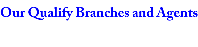 Our Qualify Branches and Agents